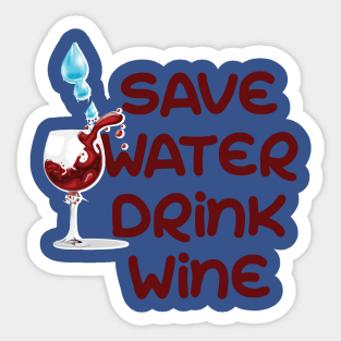 Save water drink wine Sticker